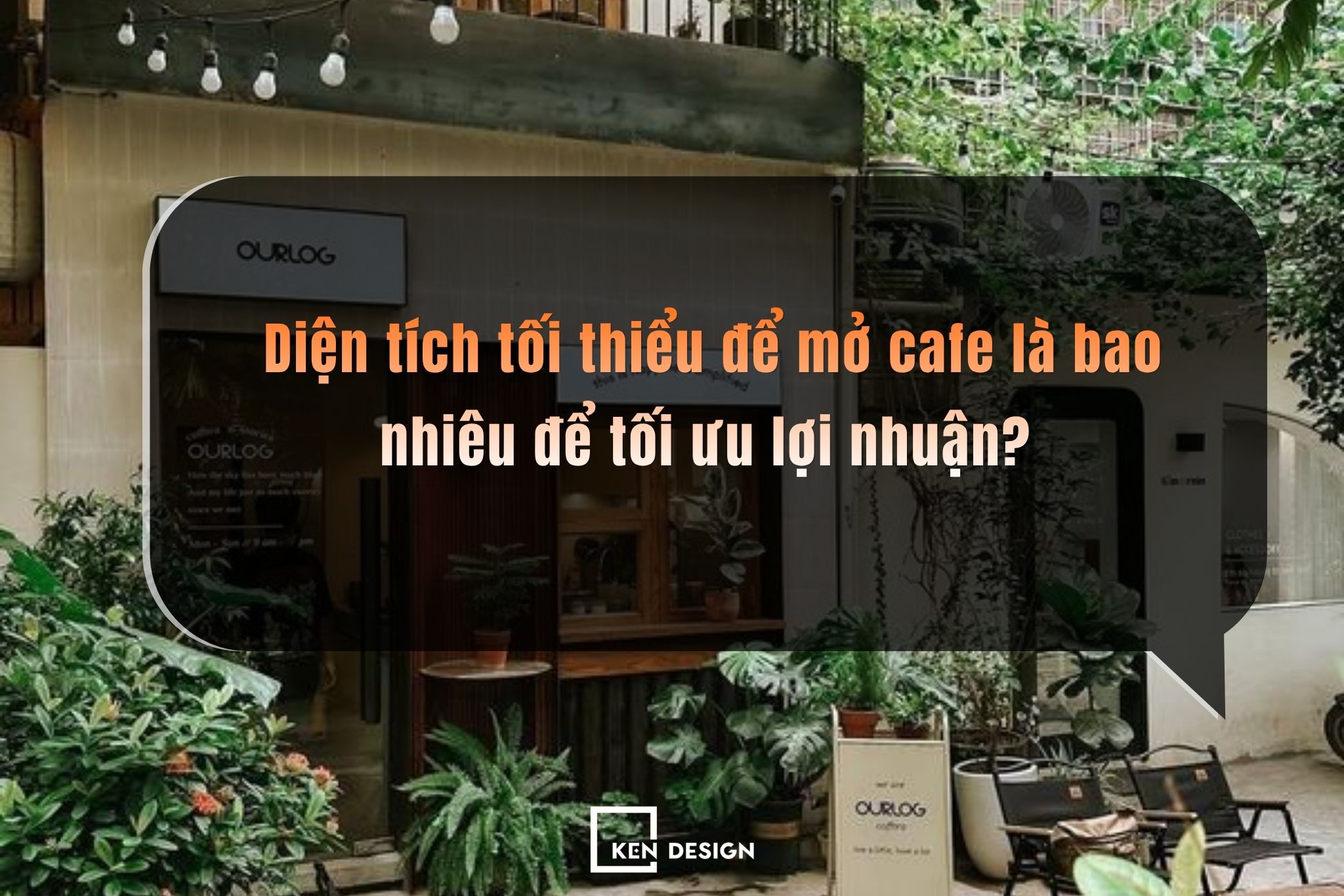 Diện tích tối thiểu để mở cafe là bao nhiêu để tối ưu lợi nhuận?